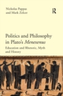 Image for Politics and philosophy in Plato&#39;s Menexenus  : education and rhetoric, myth and history