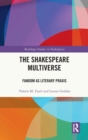 Image for The Shakespeare multiverse  : fandom as literary praxis