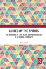 Image for Guided by the spirits  : the meanings of life, death, and youth suicide in an Ojibwa community