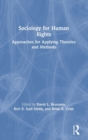 Image for Sociology for human rights  : approaches for applying theories and methods
