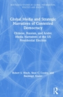 Image for Global Media and Strategic Narratives of Contested Democracy