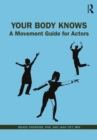 Image for Your body knows  : a movement guide for actors