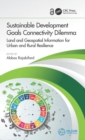 Image for Sustainable Development Goals Connectivity Dilemma : Land and Geospatial Information for Urban and Rural Resilience