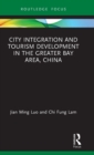 Image for City Integration and Tourism Development in the Greater Bay Area, China