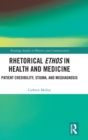 Image for Rhetorical ethos in health and medicine  : patient credibility, stigma, and misdiagnosis
