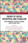 Image for Theory of social enterprise and pluralism  : social movements, solidarity economy, and global South