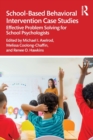 Image for School-based behavioral intervention case studies  : effective problem solving for school psychologists