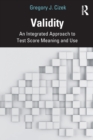 Image for Validity  : an integrated approach to test score meaning and use