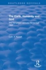 Image for The Earth, humanity and god  : the Templeton lectures Cambridge, 1993