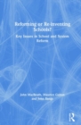 Image for Reforming or Re-inventing Schools? : Key Issues in School and System Reform