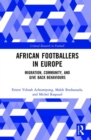 Image for African footballers in Europe  : migration, community, and give back behaviours