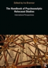 Image for The Handbook of Psychoanalytic Holocaust Studies