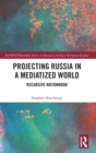 Image for Projecting Russia in a Mediatized World