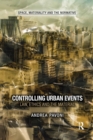 Image for Controlling urban events  : law, ethics and the material