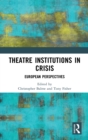 Image for Theatre institutions in crisis  : European perspectives