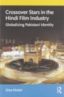 Image for Crossover stars in the Hindi film industry  : globalizing Pakistani identity