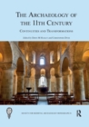 Image for The archaeology of the 11th century  : continuities and transformations