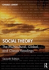 Image for Social theory  : the multicultural, global, and classic readings
