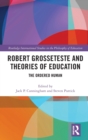 Image for Robert Grosseteste and Theories of Education : The Ordered Human