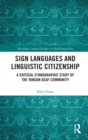 Image for Sign languages and linguistic citizenship  : a critical ethnographic study of the Yangon deaf community