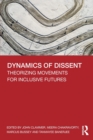 Image for Dynamics of dissent  : theorizing movements for inclusive futures