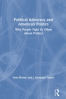 Image for Political advocacy and American politics  : why people fight so often about politics