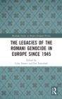 Image for The legacies of the Roma genocide in Europe since 1945