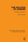 Image for The Politics of Hunger : The Global Food System