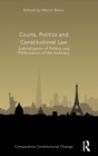 Image for Courts, politics and constitutional law  : judicialization of politics and politicization of the judiciary