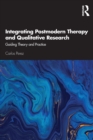 Image for Integrating Postmodern Therapy and Qualitative Research