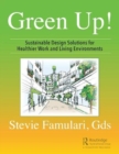 Image for Green up!  : sustainable design solutions for healthier work and living environments
