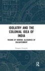 Image for Idolatry and the Colonial Idea of India