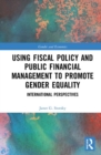 Image for Using Fiscal Policy and Public Financial Management to Promote Gender Equality