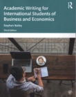 Academic writing for international students of business and economics - Bailey, Stephen