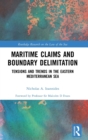 Image for Maritime claims and boundary delimitation  : tensions and trends in the eastern Mediterranean Sea
