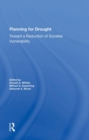 Image for Planning For Drought : Toward A Reduction Of Societal Vulnerability