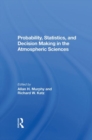 Image for Probability, Statistics, And Decision Making In The Atmospheric Sciences
