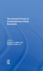 Image for The Armed Forces In Contemporary Asian Societies