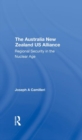 Image for The Australia New Zealand US alliance  : regional security in the nuclear age