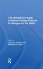 Image for The Dynamics Of Latin American Foreign Policies