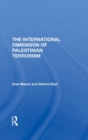Image for The International Dimension Of Palestinian Terrorism