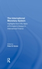 Image for The international monetary system  : highlights from fifty years of Princeton&#39;s essays in international finance