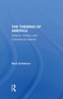 Image for The theming of America  : American dreams, media fantasies, and themed environments