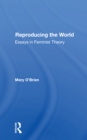 Image for Reproducing the world  : essays in feminist theory