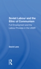 Image for Soviet labour and the ethic of communism  : full employment and the labour process in the USSR