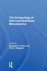 Image for The archaeology of West and Northwest Mesoamerica