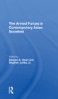 Image for The Armed Forces In Contemporary Asian Societies