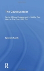 Image for The cautious bear  : Soviet military engagement in Middle East wars in the post-1967 era