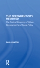 Image for The dependent city revisited  : the political economy of urban development and social policy
