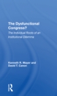 Image for The dysfunctional congress?  : the individual roots of an institutional dilemma
